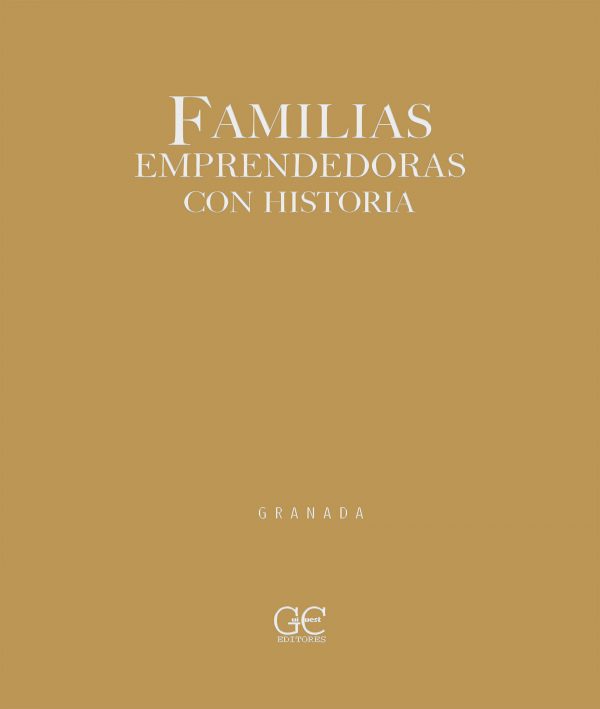 Familias emprendedoras con historia - GRANADA © Guicuest Editores
